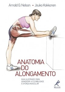 Anatomia do alongamento: Guia ilustrado para aumentar a flexibilidade e a fora muscular